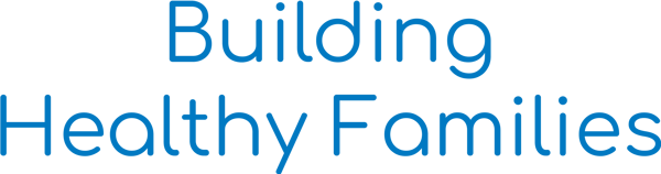 Building Healthy Families Building Healthy Families